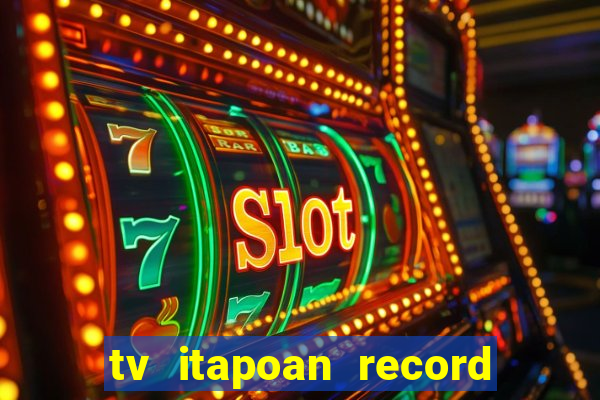 tv itapoan record bahia ao vivo online